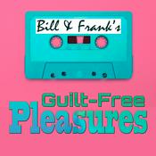 Podcast Bill and Frank’s Guilt-Free Pleasures