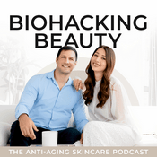 Podcast Biohacking Beauty: The Anti-Aging Skincare Podcast