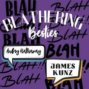 Podcast Blathering Besties
