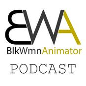 Podcast BlkWmnAnimator: Animation Podcast