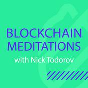 Podcast Blockchain Meditations with Nick Todorov