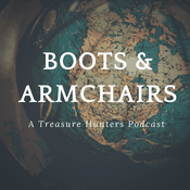 Podcast Boots and Armchairs: A Treasure Hunters Podcast