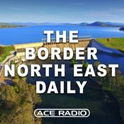 Podcast Border North East Daily