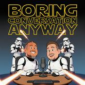 Podcast Boring Conversation Anyway - A Star Wars Podcast