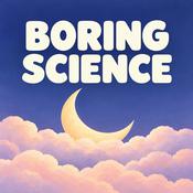 Podcast Boring Science For Sleep