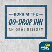 Podcast Born at the Do-Drop Inn: An Oral History