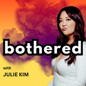 Podcast Bothered