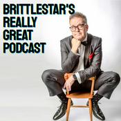 Podcast BRITTLESTAR‘S REALLY GREAT PODCAST
