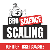 Podcast Bro Science Scaling For High Ticket Coaches: Beat Your Competitor’s Ads & Raise Profits Without 60-Hour Workweeks