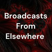 Podcast Broadcasts From Elsewhere