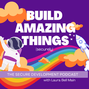 Podcast Build Amazing Things (securely)
