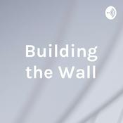 Podcast Building the Wall