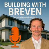 Podcast Home Building Insights - Building With Breven