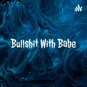 Podcast Bullshit With Babe