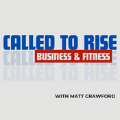Podcast Called to Rise: Business and Fitness