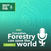 Podcast Canadian Forestry Can Save The World