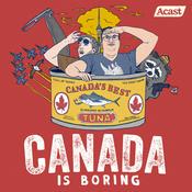 Podcast Canada is Boring