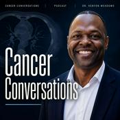 Podcast Cancer Conversations with Dr. Kenyon Meadows