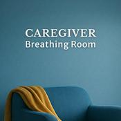 Podcast Caregiver Breathing Room