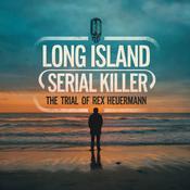 Podcast Long Island Serial Killer | The Trial Of Rex Heuermann