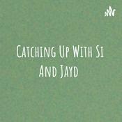 Podcast Catching Up With Si And Jayd
