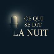Podcast Ce qui se dit la nuit