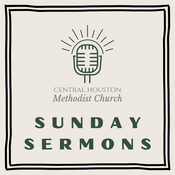 Podcast Central Houston Methodist Church