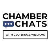 Podcast Chamber Chats with CEO, Bruce Williams