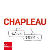 Podcast Chapleau - Sans dessin