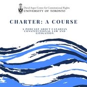 Podcast Charter: A Course - A podcast about Canadian Constitutional Law & Litigation