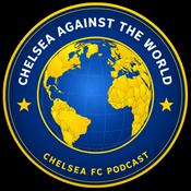 Podcast Chelsea Against The World - A Chelsea FC Podcast