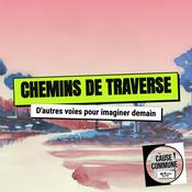 Podcast Chemins de traverse - Radio Cause Commune