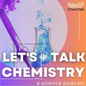 Podcast Let's Talk Chemistry- a science podcast by ChemTalk