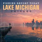 Podcast Lake Michigan Chicago Fishing Report Today