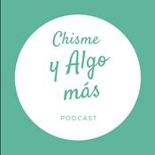 Podcast Chisme y Algo mas