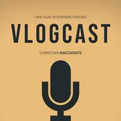 Podcast Christian Naccarato - Il Vlogcast