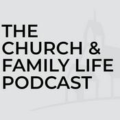 Podcast Church and Family Life Podcast