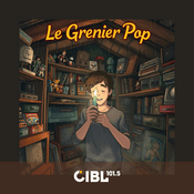 Podcast CIBL 101.5 FM : Le Grenier Pop