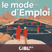 Podcast CIBL 101.5 FM : Le Mode d'Emploi