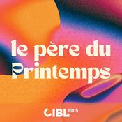 Podcast CIBL 101.5 FM : Le père du printemps