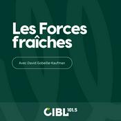 Podcast CIBL 101.5 FM : Les Forces fraîches