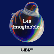 Podcast CIBL 101.5 FM : Les imaginables
