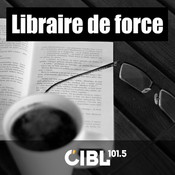Podcast CIBL 101.5 FM : Libraire de Force