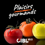 Podcast CIBL 101.5 FM : Plaisirs Gourmands