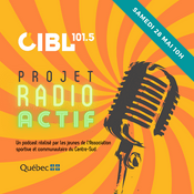 Podcast CIBL 101.5 FM : Projet RadioACTIF