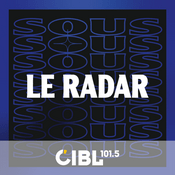 Podcast CIBL 101.5 FM : Sous le Radar