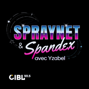 Podcast CIBL 101.5 FM : Spraynet & Spandex