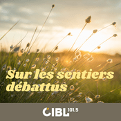Podcast CIBL 101.5 FM : Sur les sentiers débattus