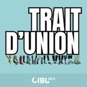 Podcast CIBL 101.5 FM : Trait d'Union