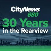 Podcast CityNews 680: 30 Years in the Rearview